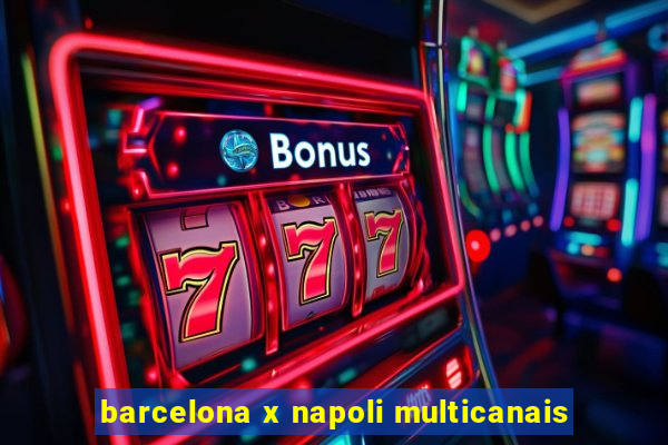 barcelona x napoli multicanais